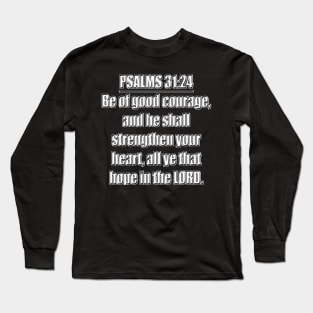 Psalm 31:24 King James Version Bible Verse Typography Long Sleeve T-Shirt